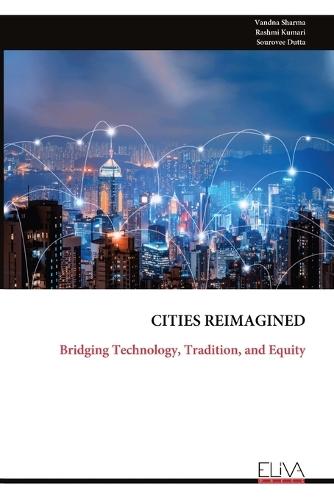 Cities Reimagined: Bridging Technology, Tradition, and Equity