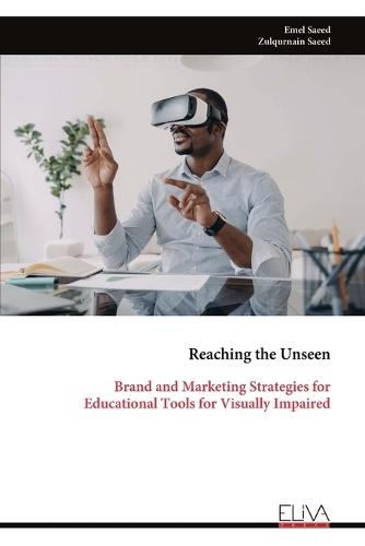 Reaching the Unseen: Brand and Marketing Strategies for Educational Tools for Visually Impaired