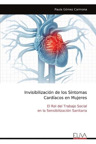 Invisibilización de los Síntomas Cardíacos en Mujeres: El Rol del Trabajo Social en la Sensibilización Sanitaria