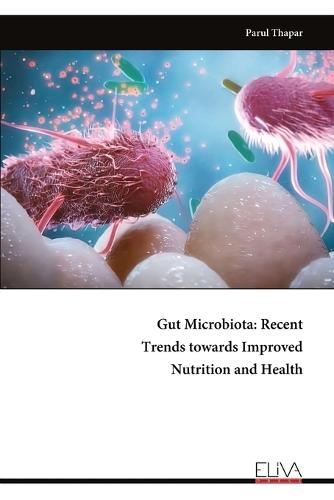 Gut Microbiota: Recent Trends towards Improved Nutrition and Health