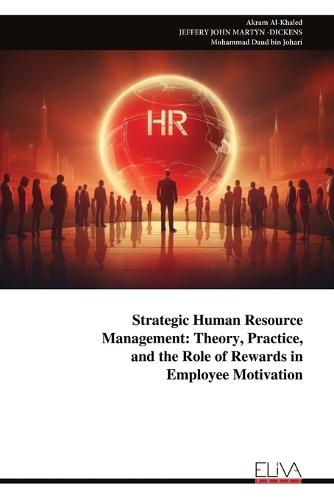 Strategic Human Resource Management: Theory, Practice, and the Role of Rewards in Employee Motivation