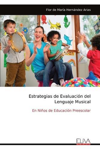 Estrategias de Evaluación del Lenguaje Musical: En Niños de Educación Preescolar
