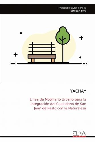 Yachay: Línea de Mobiliario Urbano para la Integración del Ciudadano de San Juan de Pasto con la Naturaleza