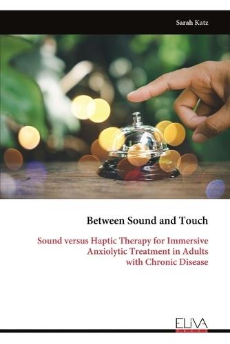 Between Sound and Touch: Sound versus Haptic Therapy for Immersive Anxiolytic Treatment in Adults with Chronic Disease