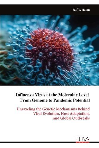 Influenza Virus at the Molecular Level From Genome to Pandemic Potential