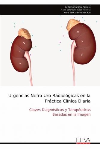 Urgencias Nefro-Uro-Radiológicas en la Práctica Clínica Diaria: Claves Diagnósticas y Terapéuticas Basadas en la Imagen