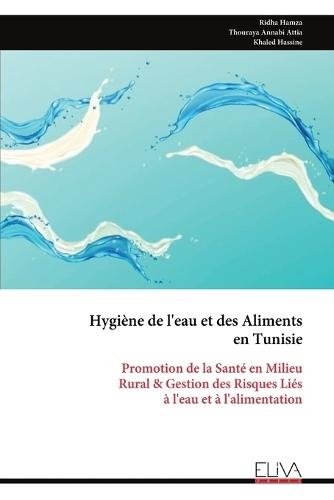 Hygiène de l'eau et des Aliments en Tunisie: Promotion de la Santé en Milieu Rural & Gestion des Risques Liés à l'eau et à l'alimentation