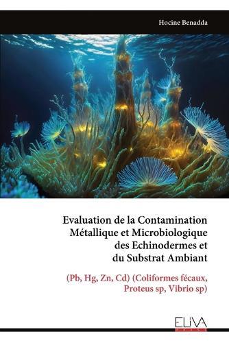 Evaluation de la Contamination Métallique et Microbiologique des Echinodermes et du Substrat Ambiant