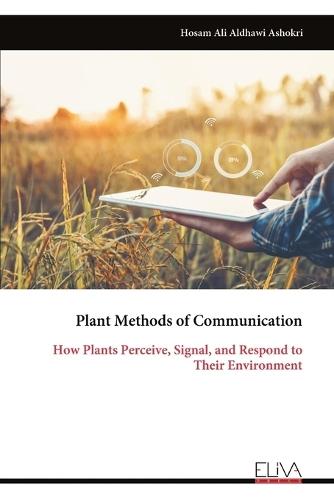 Plant Methods of Communication: How Plants Perceive, Signal, and Respond to Their Environment