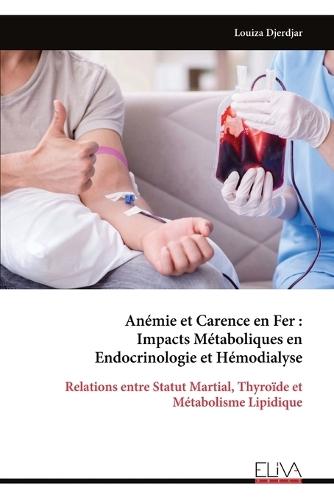 Anémie et Carence en Fer: Impacts Métaboliques en Endocrinologie et Hémodialyse