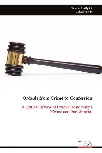 Ordeals from Crime to Confession: A Critical Review of Fyodor Dostoevsky's 'Crime and Punishment'