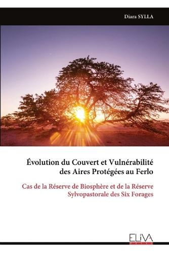 Évolution du Couvert et Vulnérabilité des Aires Protégées au Ferlo