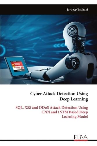 Cyber Attack Detection Using Deep Learning: SQL, XSS and DDoS Attack Detection Using CNN and LSTM Based Deep Learning Model