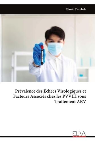 Prévalence des Échecs Virologiques et Facteurs Associés chez les PVVIH sous Traitement ARV