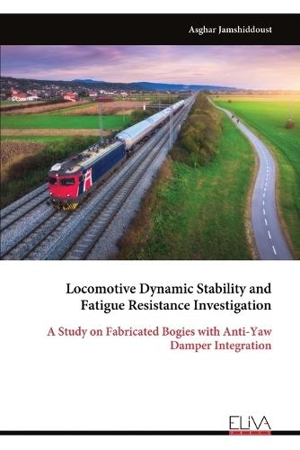 Locomotive Dynamic Stability and Fatigue Resistance Investigation