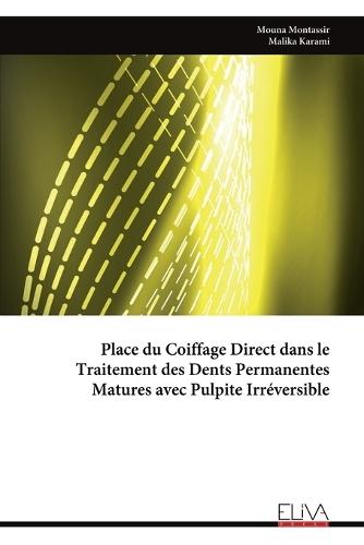 Place du Coiffage Direct dans le Traitement des Dents Permanentes Matures avec Pulpite Irréversible