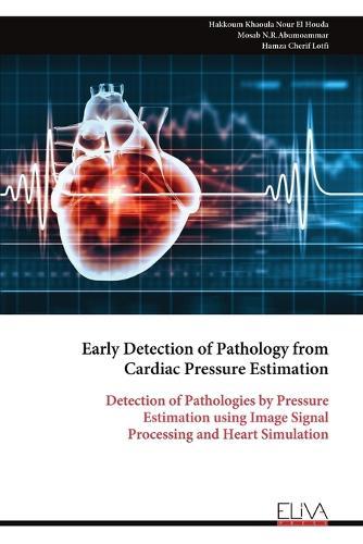 Early Detection of Pathology from Cardiac Pressure Estimation: Detection of Pathologies by Pressure Estimation using Image Signal Processing and Heart Simulation