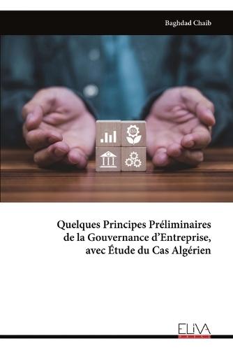 Quelques Principes Préliminaires de la Gouvernance d'Entreprise, avec Étude du Cas Algérien