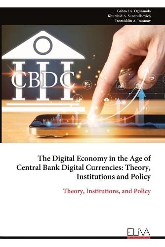 The Digital Economy in the Age of Central Bank Digital Currencies: Theory, Institutions and Policy