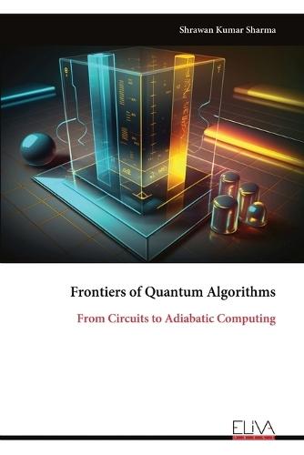 Frontiers of Quantum Algorithms: From Circuits to Adiabatic Computing