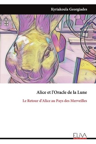 Alice et l'Oracle de la Lune: Le Retour d'Alice au Pays des Merveilles