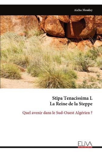 Stipa Tenacissima L La Reine de la Steppe: Quel avenir dans le Sud-Ouest Algérien ?