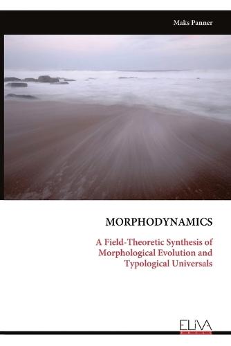 Morphodynamics: A Field-Theoretic Synthesis of Morphological Evolution and Typological Universals