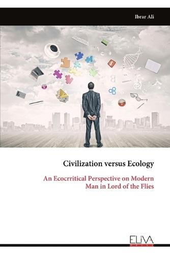 Civilization versus Ecology: An Ecocrritical Perspective on Modern Man in Lord of the Flies