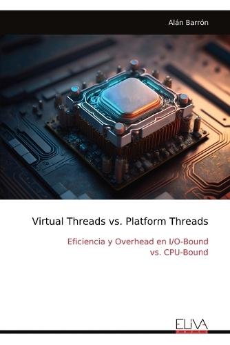 Virtual Threads vs. Platform Threads: Eficiencia y Overhead en I/O-Bound vs. CPU-Bound