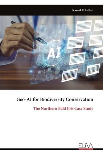 Geo-AI for Biodiversity Conservation: The Northern Bald Ibis Case Study