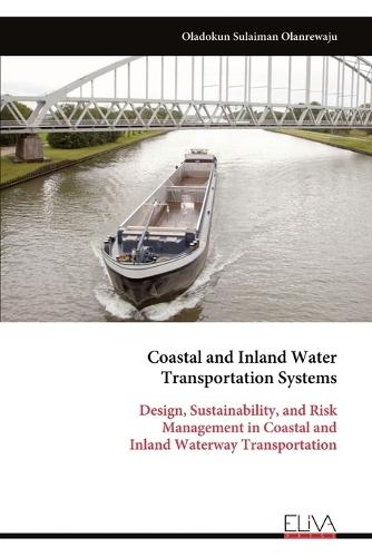 Coastal and Inland Water Transportation Systems: Design, Sustainability, and Risk Management in Coastal and Inland Waterway Transportation