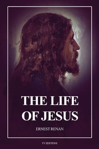 The Life of Jesus: Fully annotated edition