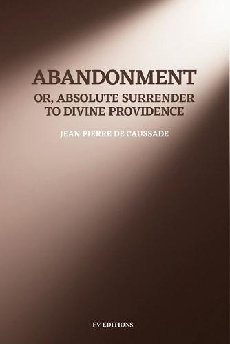 Abandonment; or, Absolute Surrender to Divine Providence: Easy-to-Read Layout