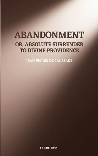 Abandonment; or, Absolute Surrender to Divine Providence: Easy-to-Read Layout