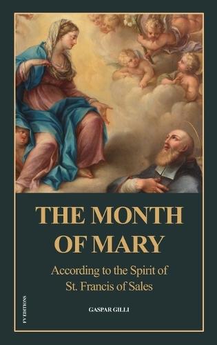 The Month of Mary, According to the Spirit of St. Francis of Sales: Easy-to-Read Layout