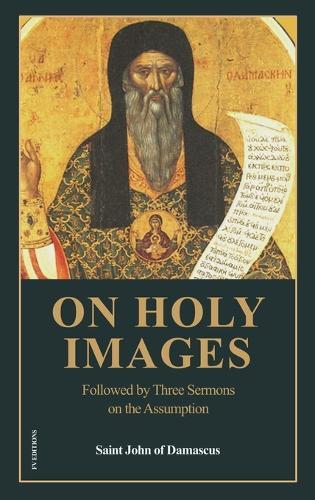 On Holy Images: Followed by Three Sermons on the Assumption (Easy-to-Read Layout)