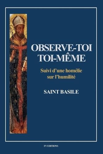Observe-toi toi-même: Suivi d'une homélie sur l'humilité (Petit format 10x15 cm)