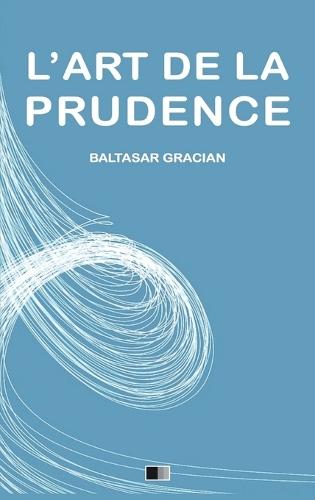 L'Art de la Prudence: Format pour une lecture confortable