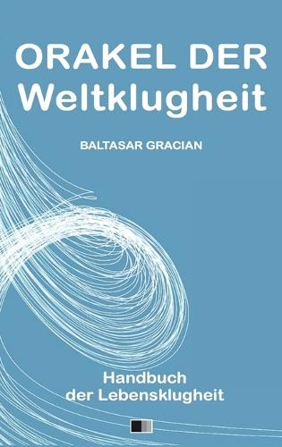 Orakel der Weltklugheit: Handbuch der Lebensklugheit (Großdruck-Ausgabe)