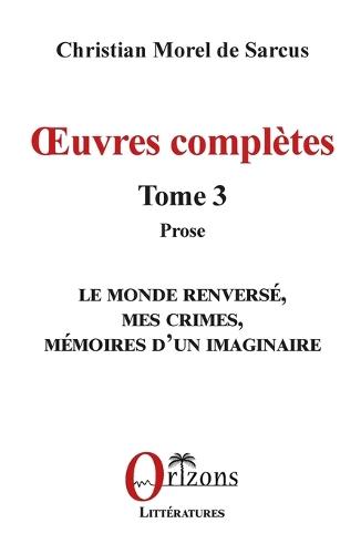 OEuvres complètes: Tome 3 - Prose