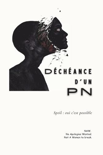 Déchéance d'un PN: Spoil: Oui c'est possible - HISTOIRE VRAIE - Témoignage d'une emprise narcissique