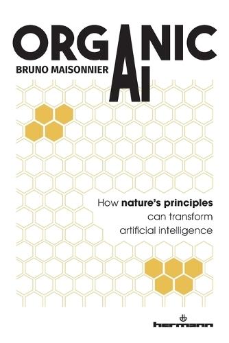 Organic AI: How nature's principles can transform artificial intelligence