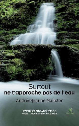 Surtout ne t'approche pas de l'eau