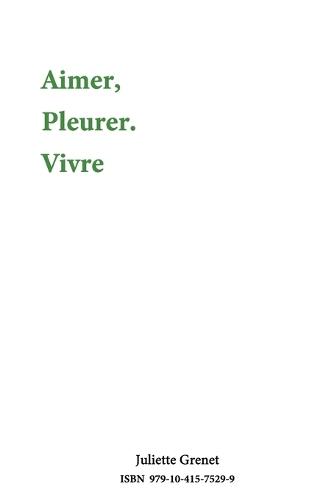 Pleurer. Aimer, Vivre