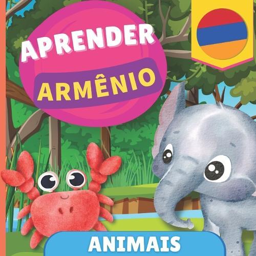 Aprender arménio - Animais: Livro ilustrado para crianças bilíngues - Português / Armênio - com pronúncias