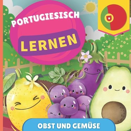 Portugiesisch lernen - Obst und Gemüse: Bilderbuch für zweisprachige Kinder - Deutsch / Portugiesisch - mit Aussprache
