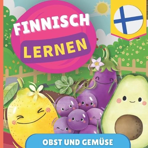 Finnisch lernen - Obst und Gemüse: Bilderbuch für zweisprachige Kinder - Deutsch / Finnisch - mit Aussprache
