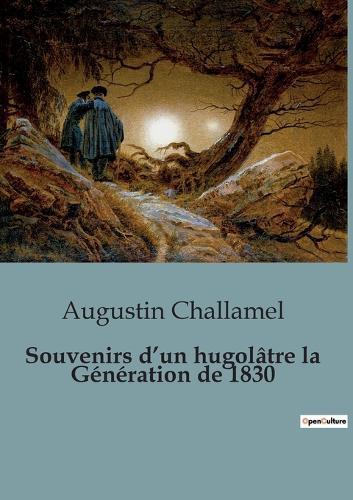 Souvenirs d'un hugolâtre la Génération de 1830