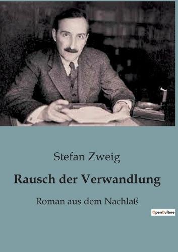 Rausch der Verwandlung: Roman aus dem Nachlaß