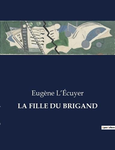 La Fille Du Brigand: Un roman canadien du XIXe siècle explorant l'amour, le crime et la justice.